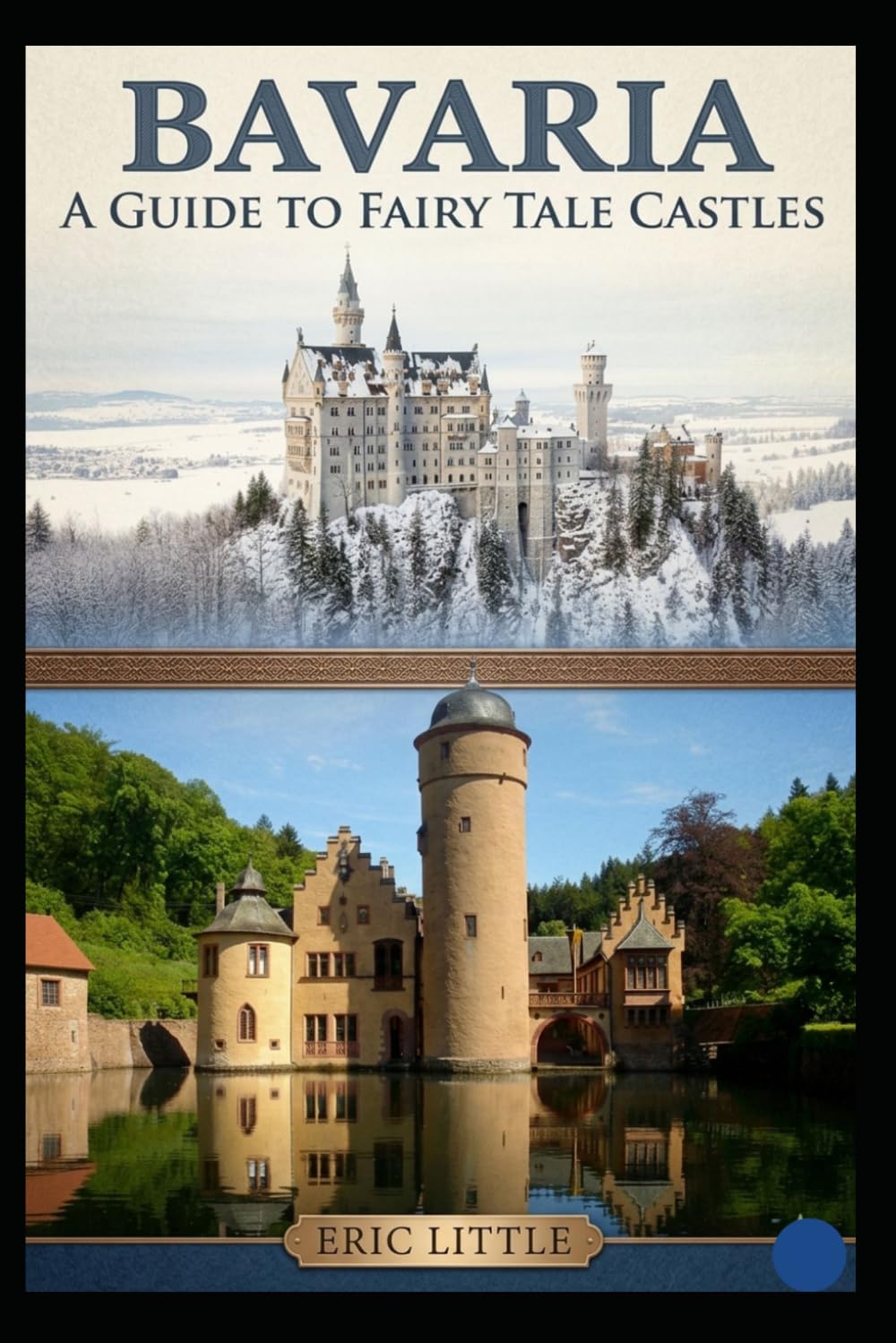 BAVARIA: A Guide to Fairy Tale Castles