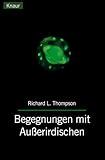 Begegnungen mit Ausserirdischen: Verschwörungen, Komplott, Skandale (Knaur Taschenbücher. Sachbücher) - Richard L. Thompson, Annette Hahn 