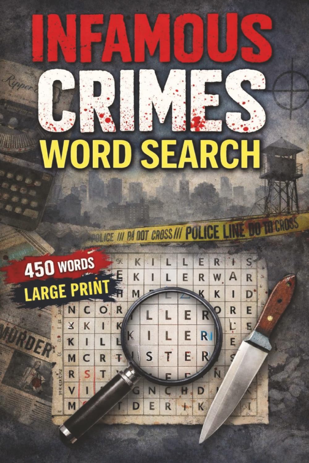 Infamous Crimes Word Search: 50 Themed Puzzles of Notorious Criminals, Cold Cases, and Criminal Masterminds. Covering Infamous Cases, Forensics, and Famous Fugitives!