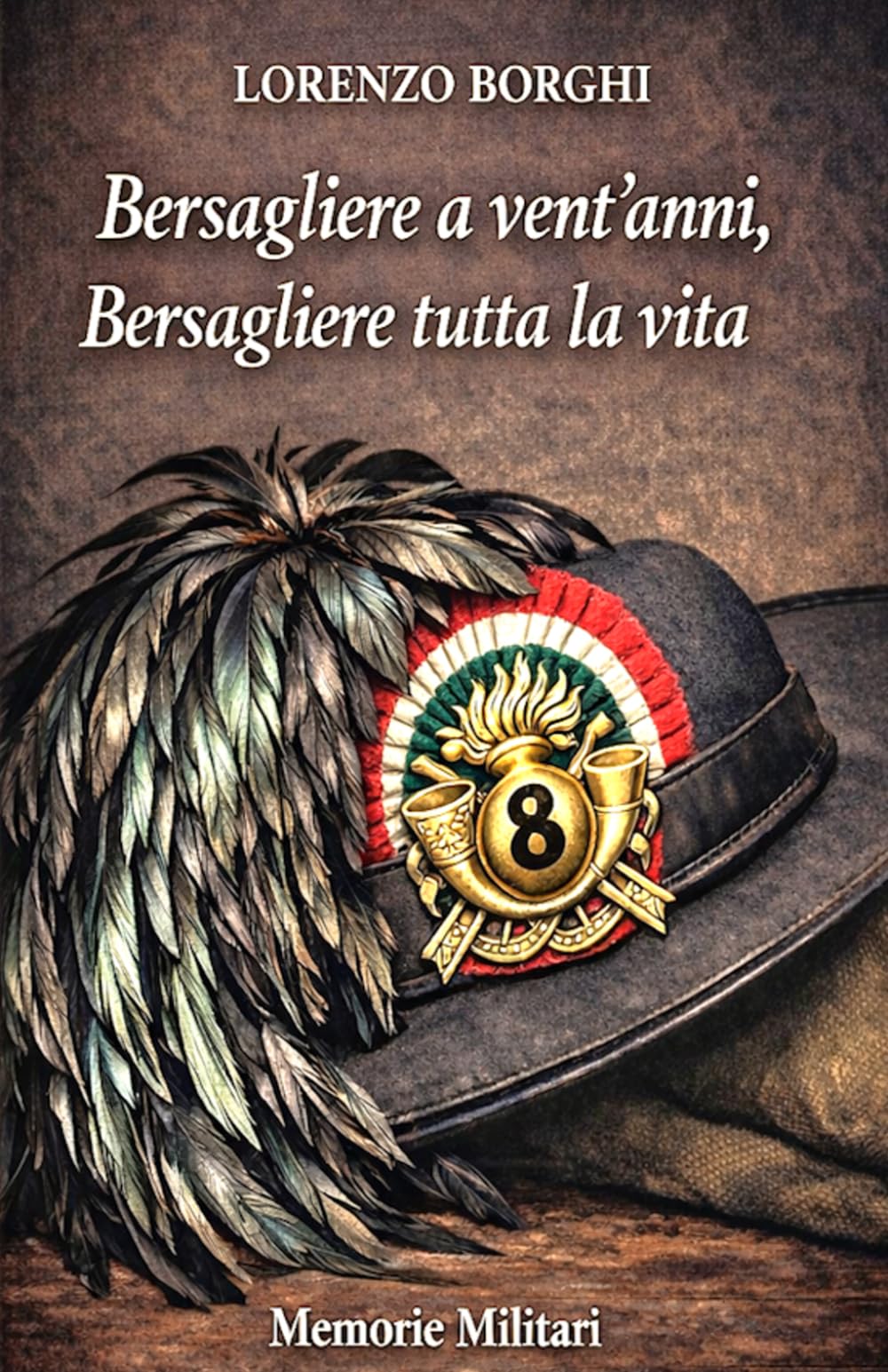 BERSAGLIERE A VENT'ANNI, BERSAGLIERE TUTTA LA VITA