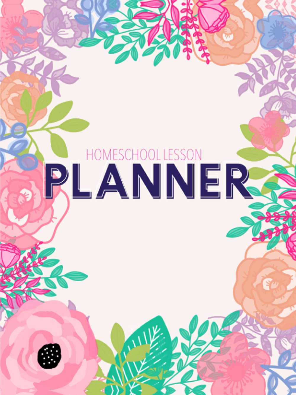 Homeschool Lesson Planner: Undated Organizer for Distance Learning Home School Parents & Tutors