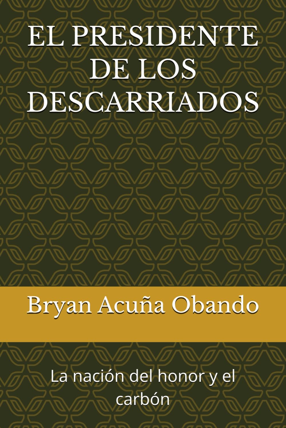 EL PRESIDENTE DE LOS DESCARRIADOS: La nación del honor y el carbón