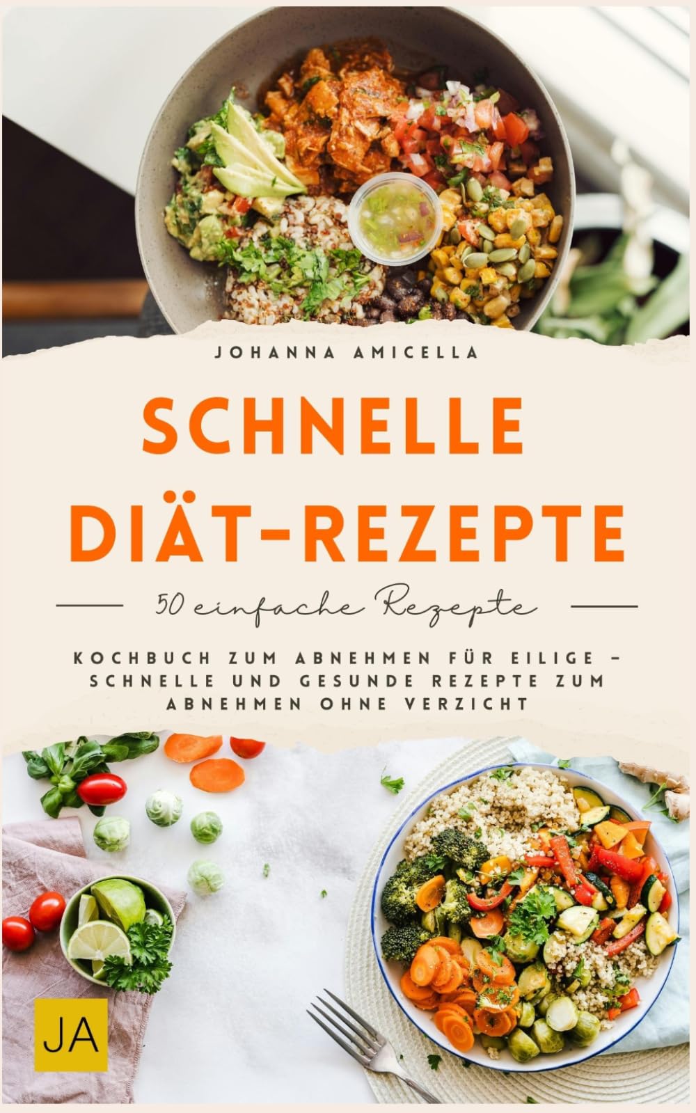 Schnelle Diät Rezepte: Kochbuch zum Abnehmen für Eilige – Schnelle und gesunde Rezepte zum Abnehmen ohne Verzicht