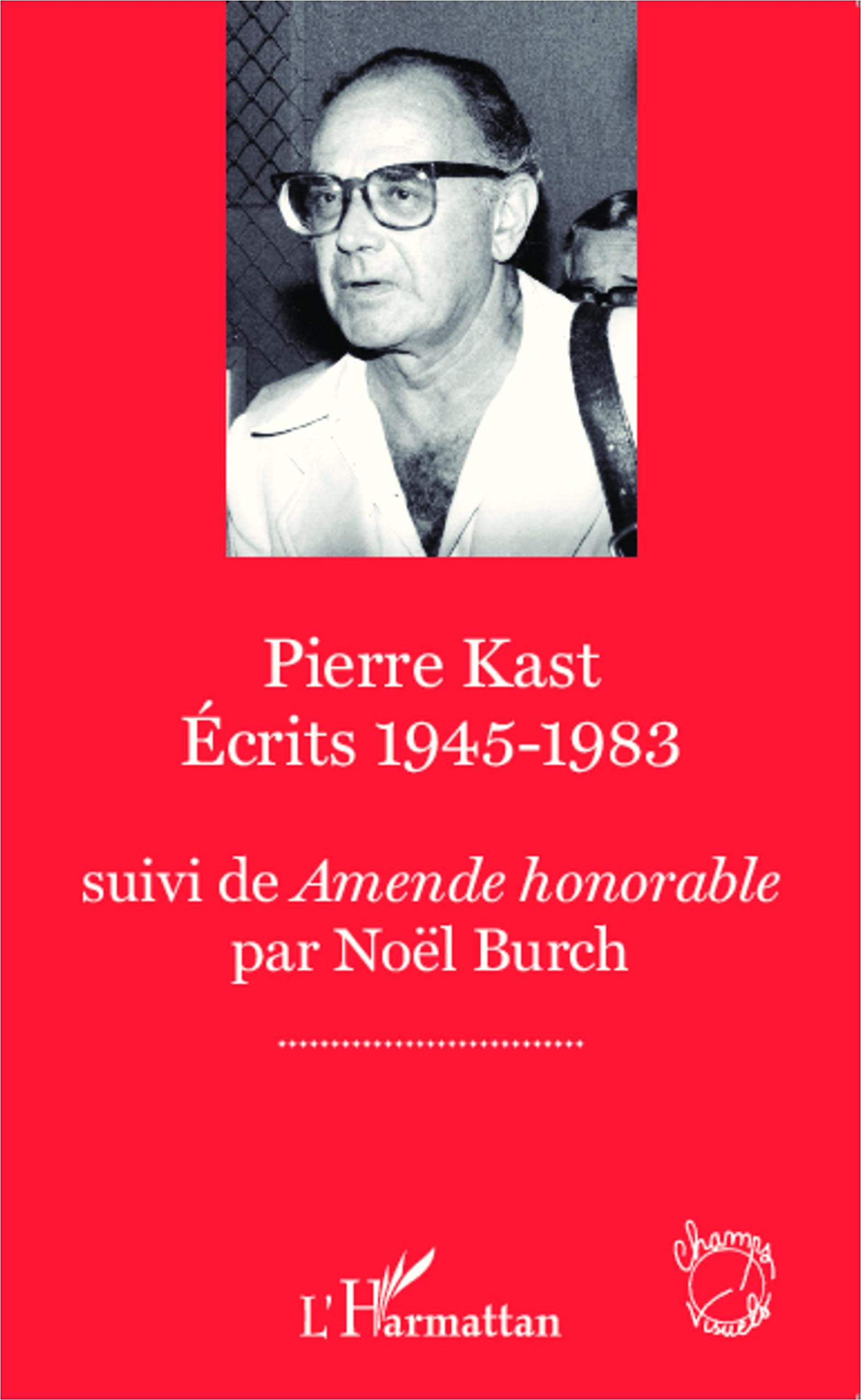 Pierre Kast Écrits 1945-1983 anthologie critique cinéma essai Noël Burch