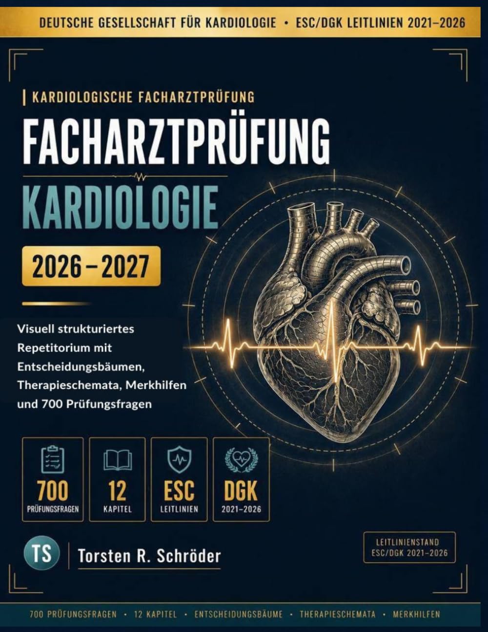 Facharztprüfung Kardiologie 2026-2027: Visuell strukturiertes Repetitorium mit Entscheidungsbäumen, Therapieschemata, Merkhilfen und 700 Prüfungsfragen