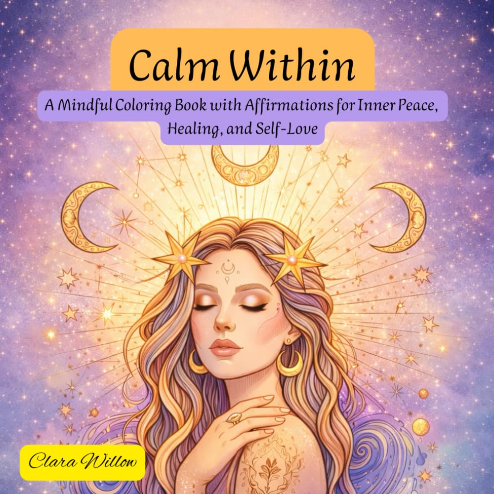 Calm Within: A Mindful Coloring Book with Affirmations for Inner Peace, Healing, and Self-Love (Libros para Colorear)
