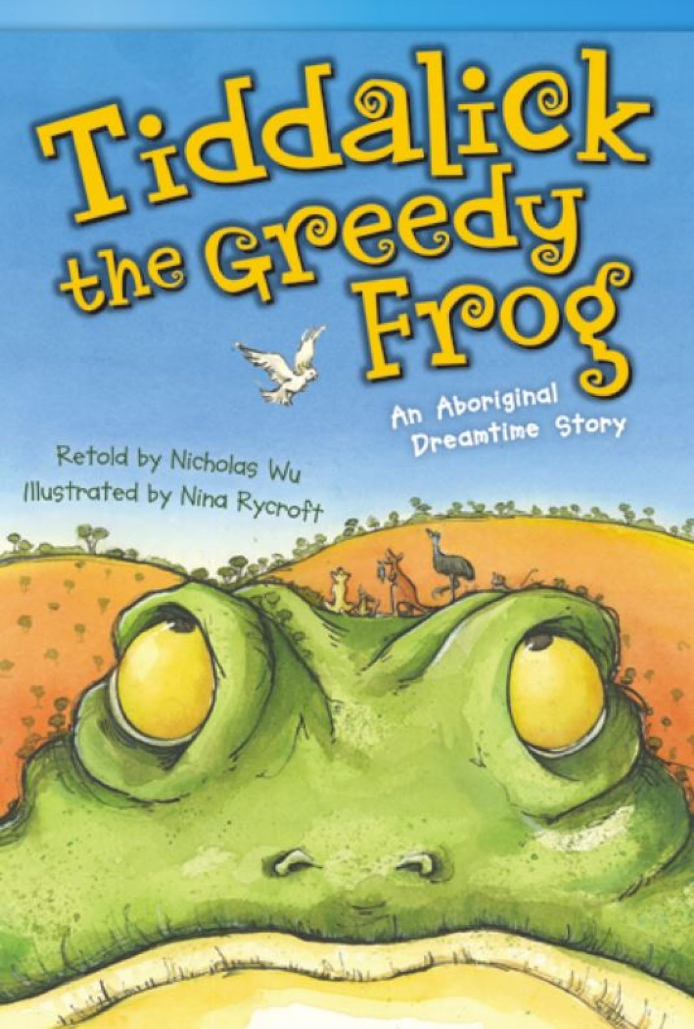 Tiddalick, the Greedy Frog: An Aboriginal Dreamtime Story (Literary Text)