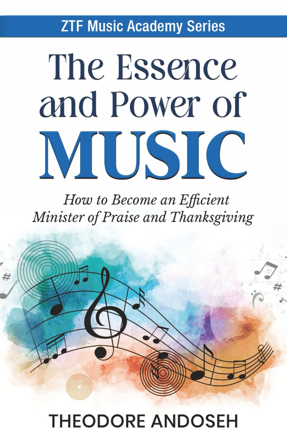 The Essence and Power of Music: How to become an efficient minister of praise and thanksgiving
