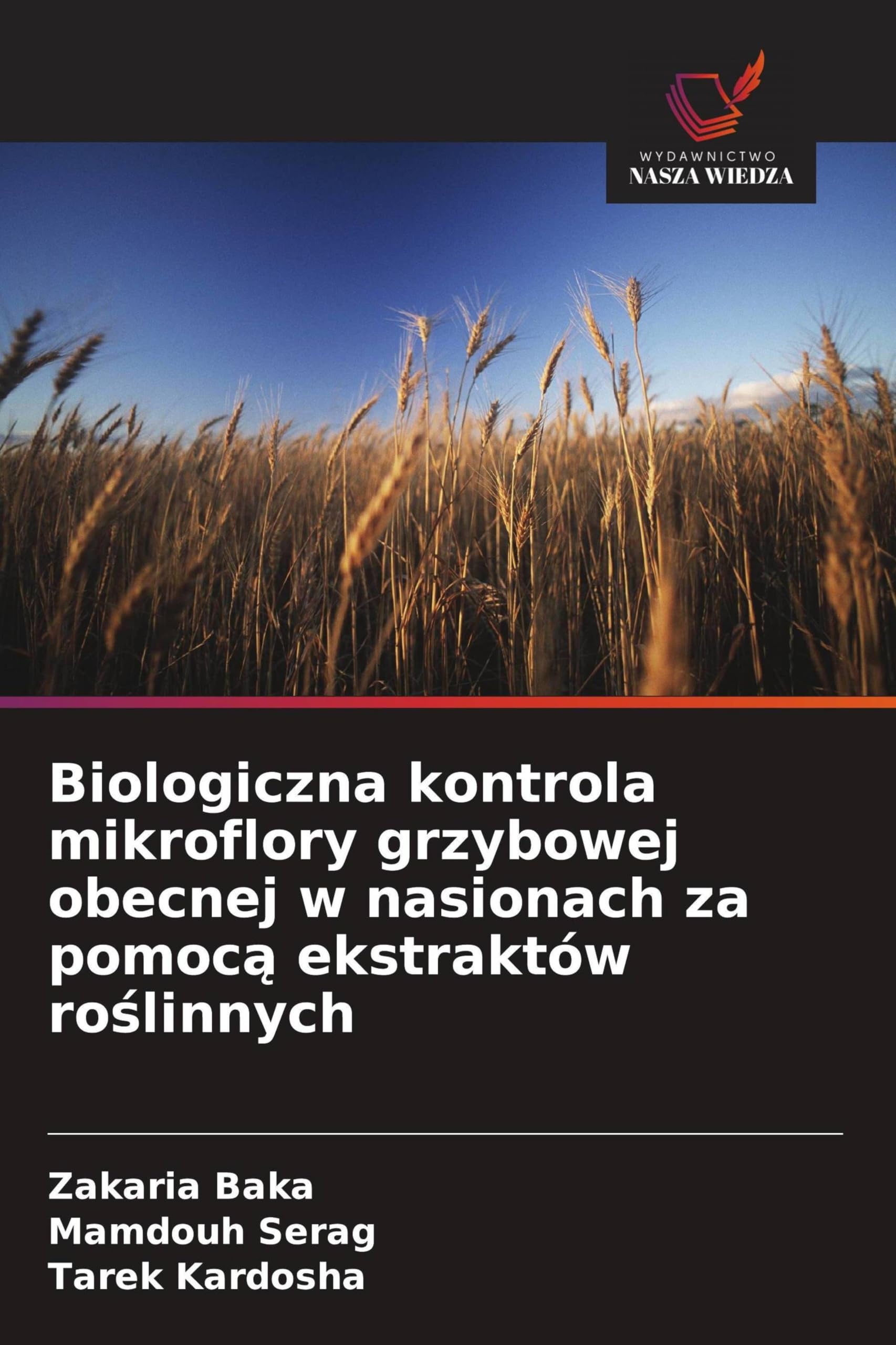 Biologiczna kontrola mikroflory grzybowej obecnej w nasionach za pomoc¿ ekstraktów ro¿linnych