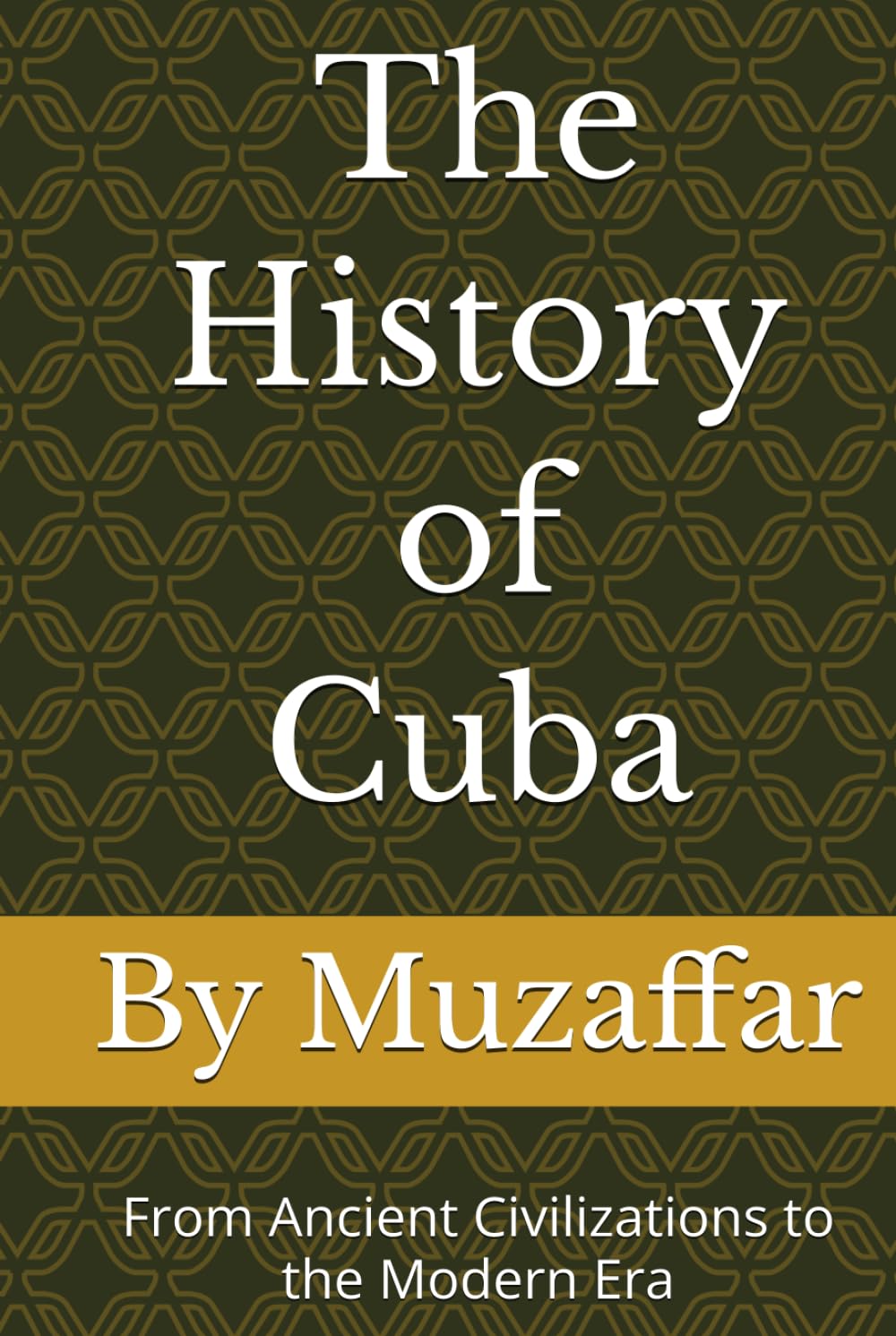 The History of Cuba: From Ancient Civilizations to the Modern Era (history books)