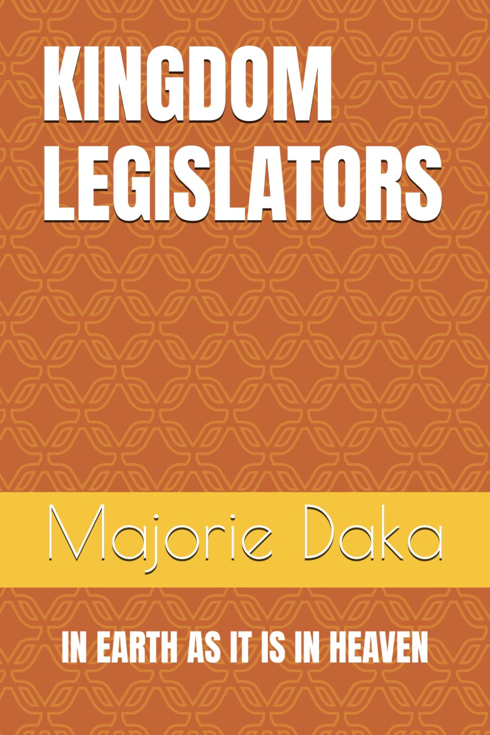 KINGDOM LEGISLATORS: IN EARTH AS IT IS IN HEAVEN