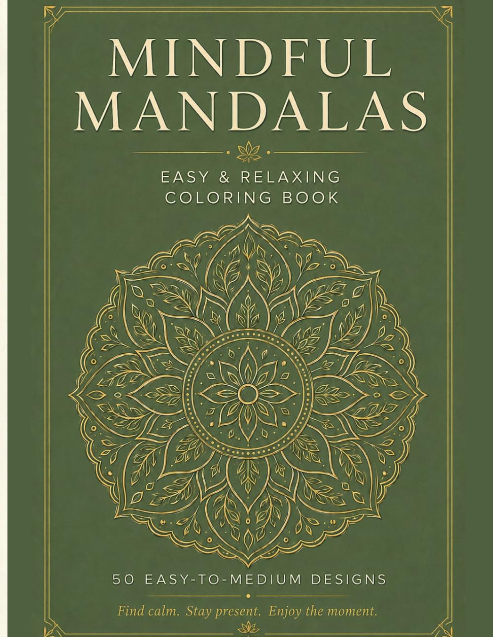 Mindful Mandalas: 50 Relaxing Designs to Reduce Stress, Calm Anxiety, and Find Your Center