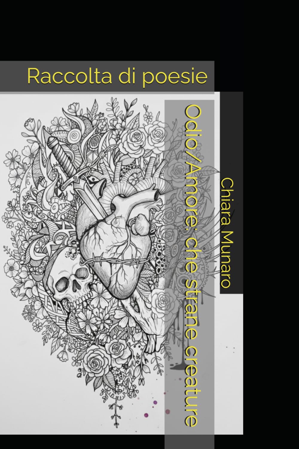 Odio/Amore: che strane creature: Raccolta di poesie