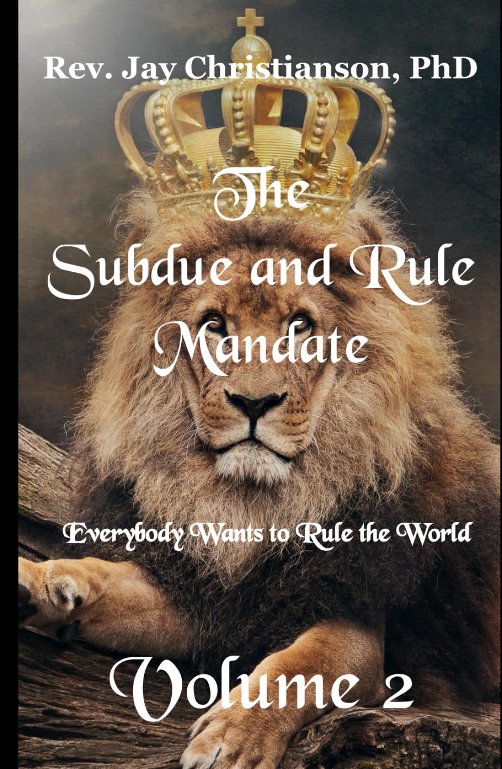 The Subdue and Rule Mandate, Volume 2: Everybody Wants to Rule the World