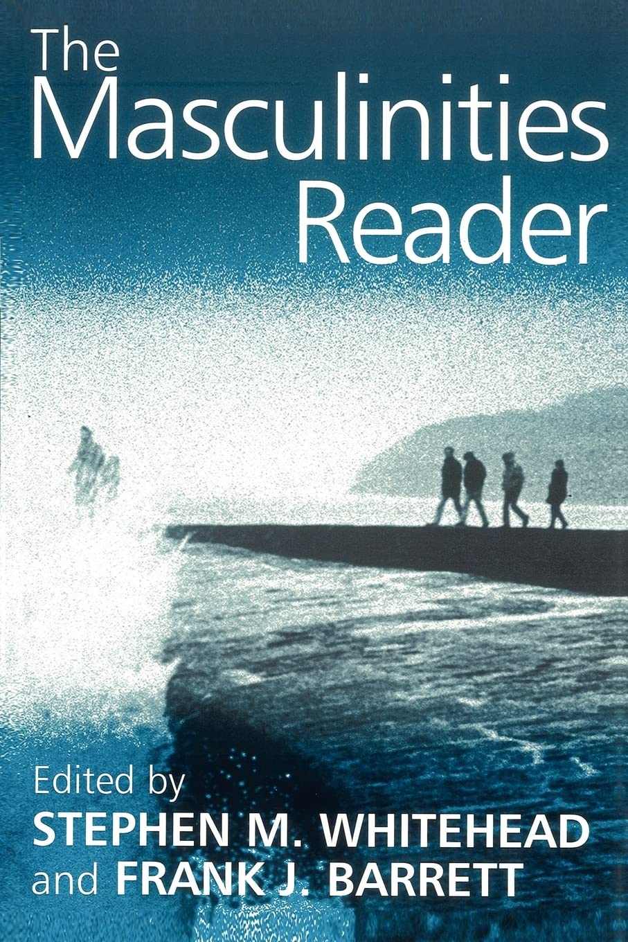 Masculinities Reader,Dr Stephen Whitehead, Frank Barrett