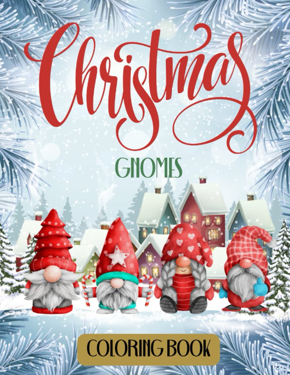 Christmas Gnomes Coloring Book: A fun and easy coloring book with Christmas, holiday and Winter scenes featuring cute gnome, Santa and snowmen ... Provides stress relief and relaxation.