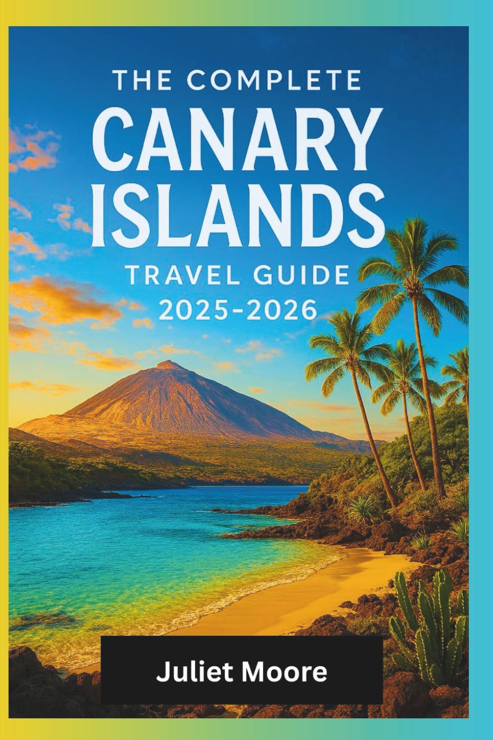 The Complete Canary Islands Travel Guide 2025-2026