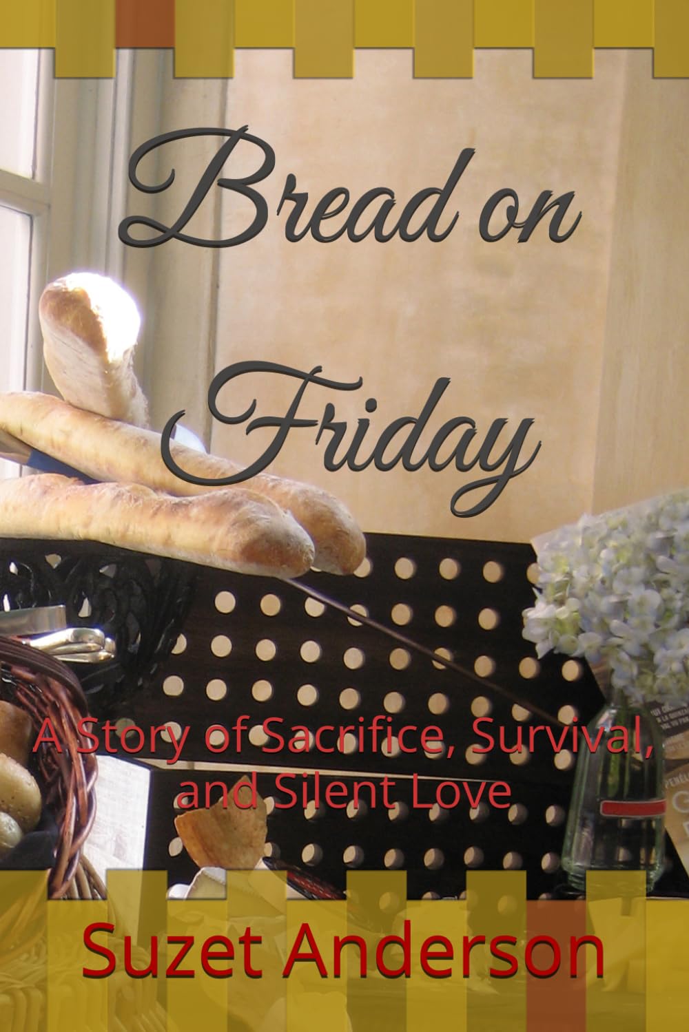 Bread on Friday: A Story of Sacrifice, Survival, and Silent Love