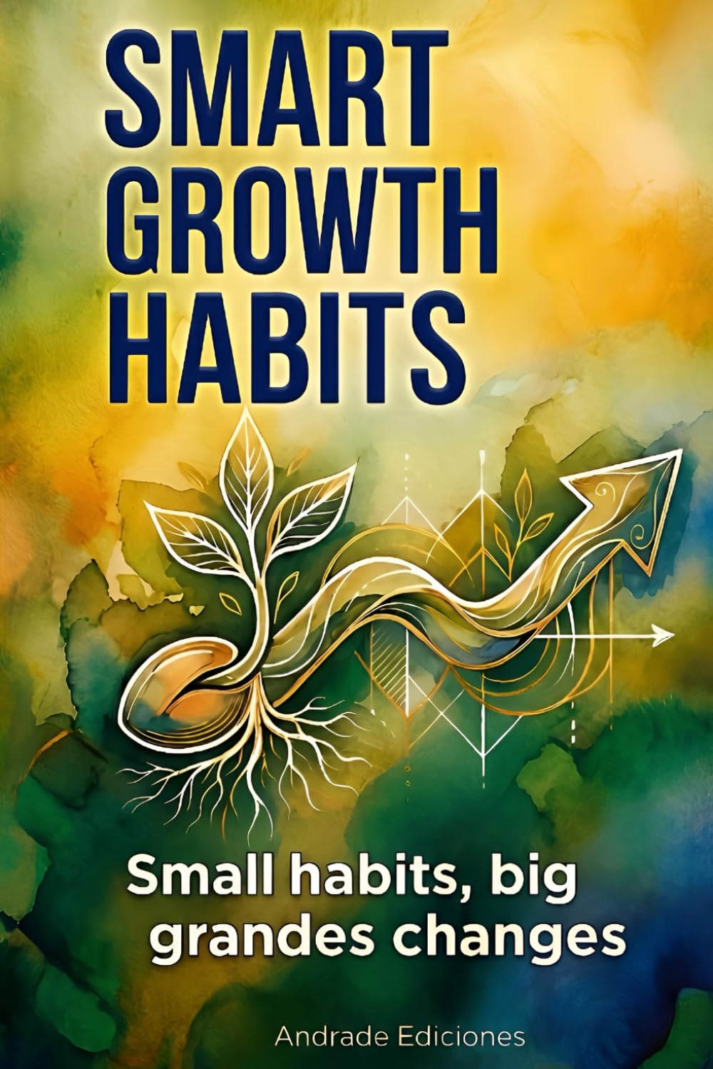 Smart Growth Habits: Small habits, big changes