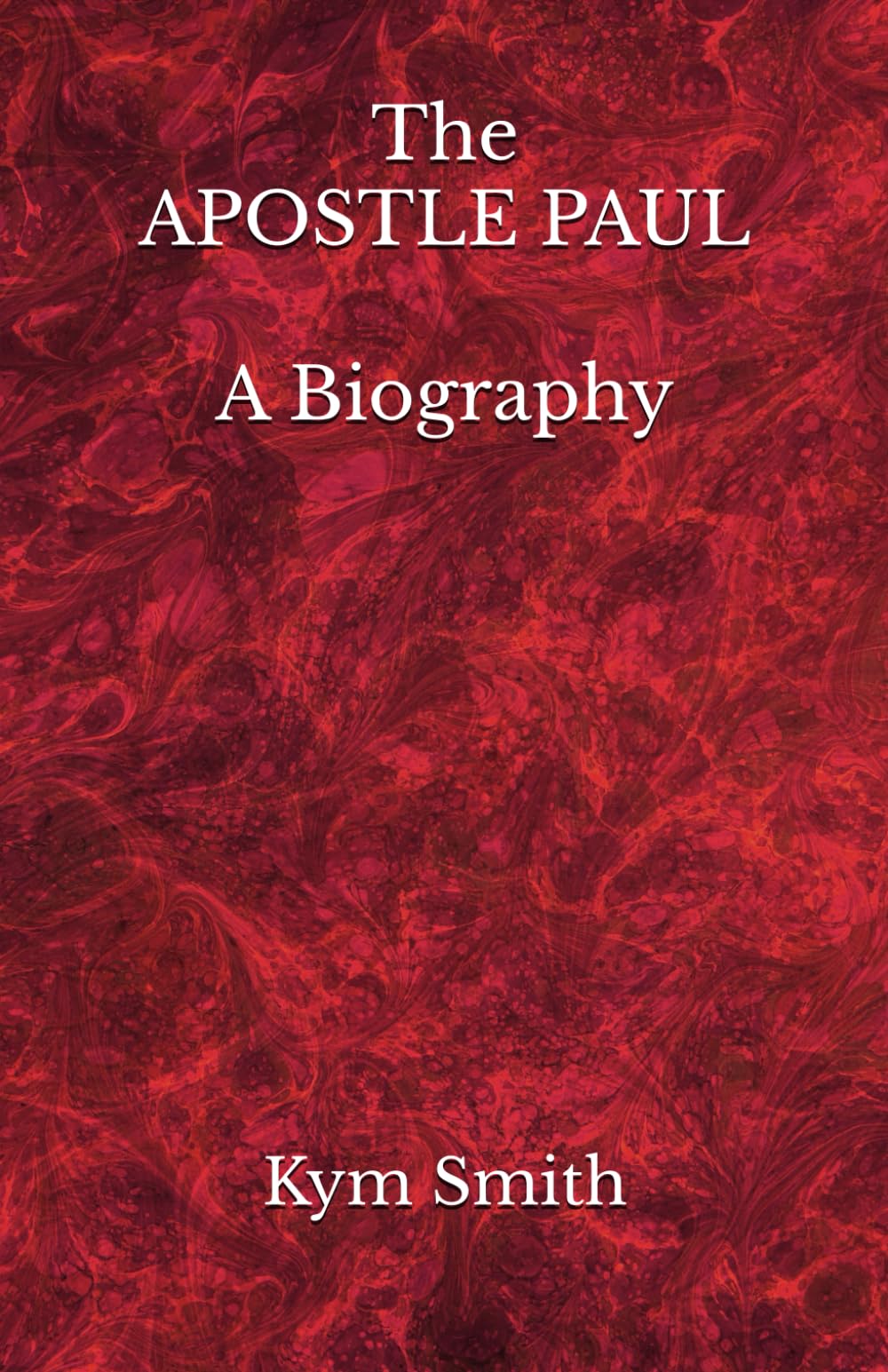 The Apostle Paul: A Biography