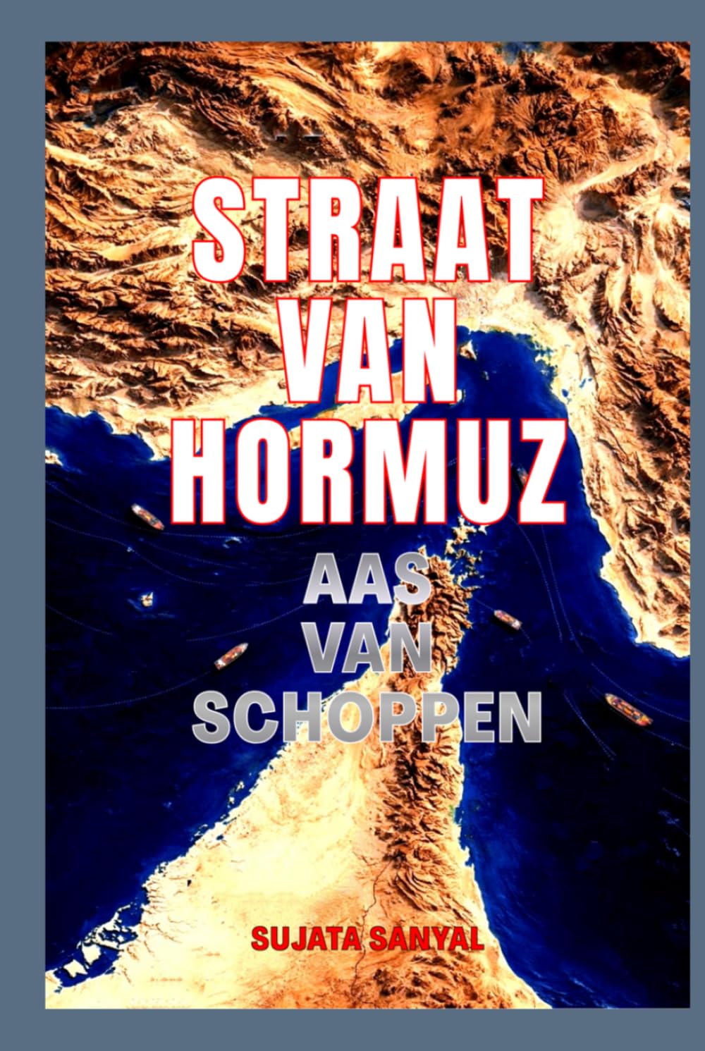 STRAAT VAN HORMUZ: AAS VAN SCHOPPEN - De nauwe doorgang die de kracht bezit om de wereld vorm te geven.