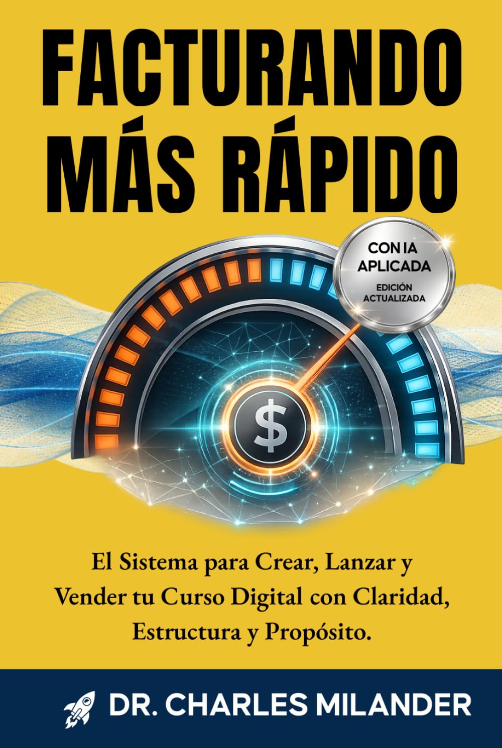 FACTURANDO MÁS RÁPIDO: EL SISTEMA PARA CREAR, LANZAR Y VENDER TU CURSO DIGITAL CON CLARIDAD ESTRUCTURA Y PROPÓSITO