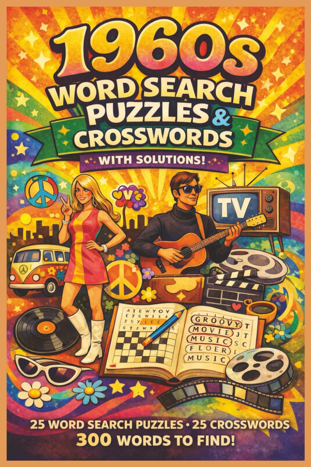 Word Search Puzzles and Crosswords: 1960s: 50 puzzles (25+25), 300 words • 6x9 • TV, movies, music, fashion & slang • With solutions