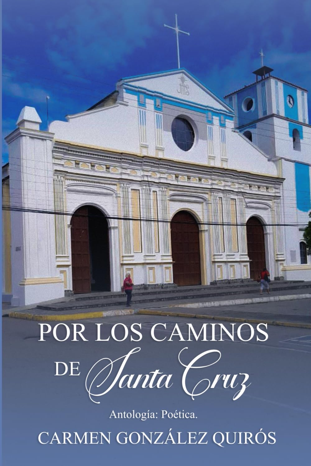 Por los caminos de Santa Cruz: Antología: Poética