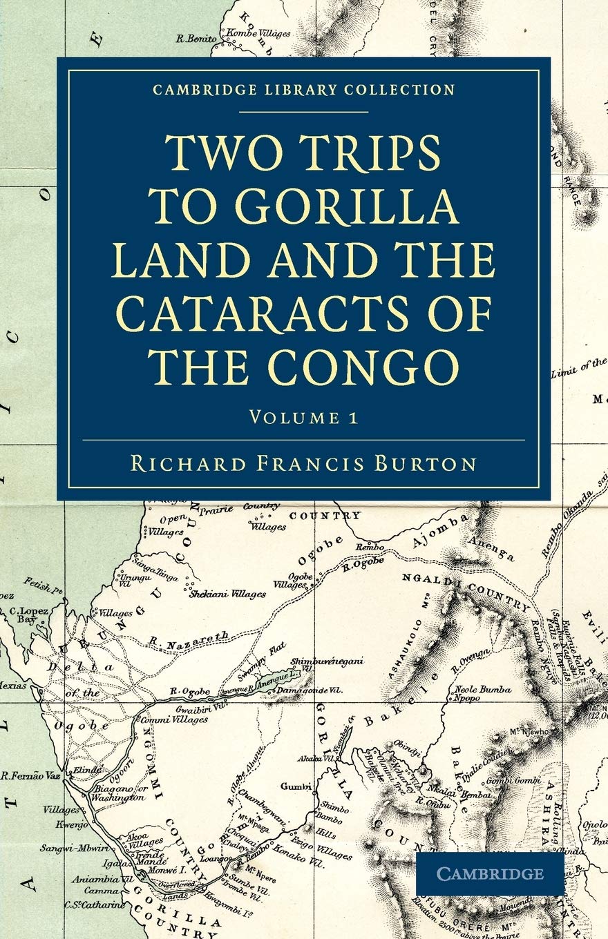 Two Trips to Gorilla Land and the Cataracts of the Congo: Volume 1 (Cambridge Library Collection - African Studies)