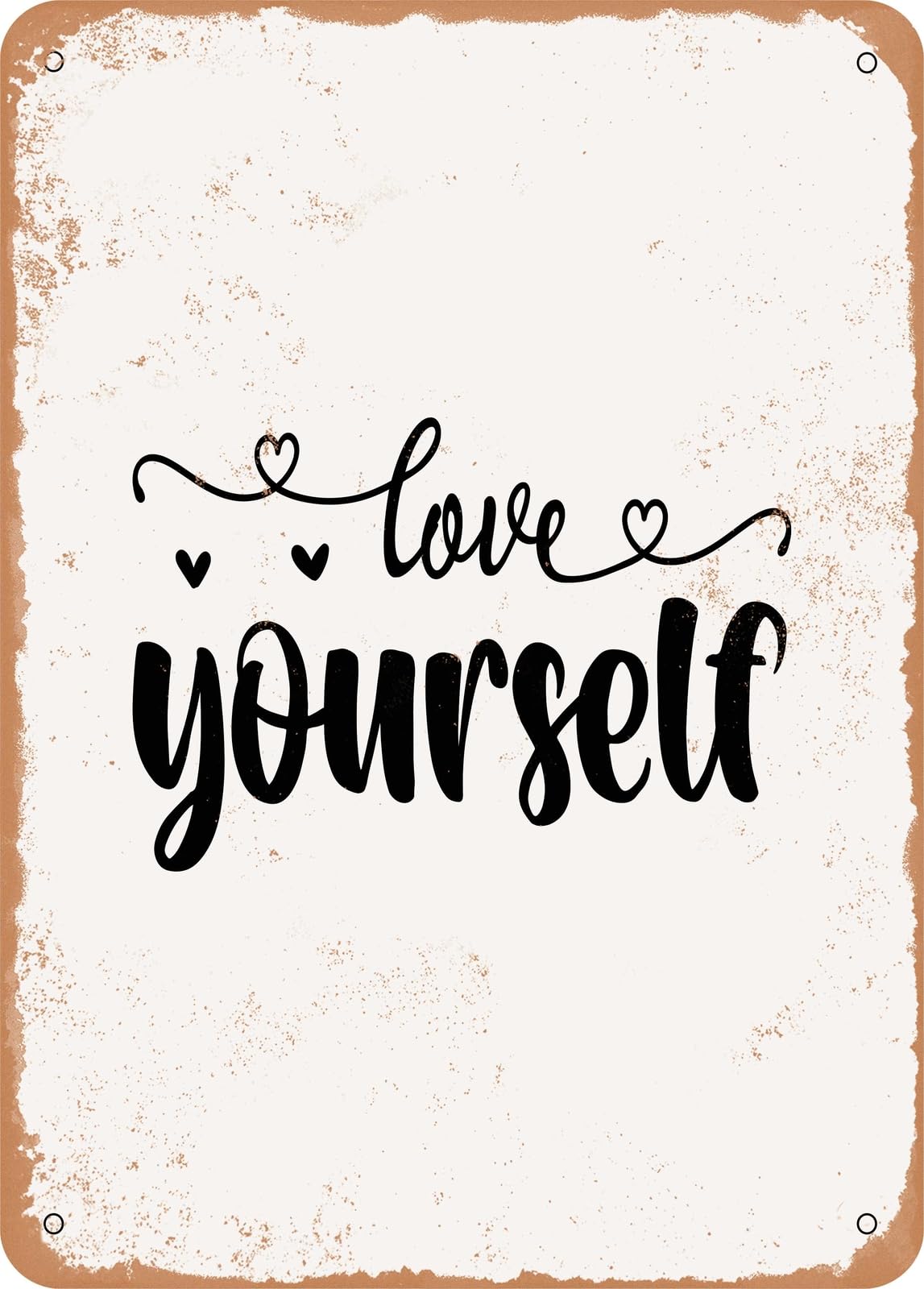 Metal Sign - Love Yourself - Vintage Rusty Look home decor
