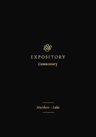ESV Expository Commentary, Volume 8: Matthew–Luke