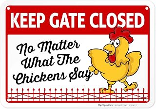 Keep Gate Closed No Matter What The Chickens Say, Funny Chicken Coop Sign, 10x7 Rust Free Aluminum,Weather/Fade Resistant, Easy Mounting, Indoor/Outdoor Use, Made in USA