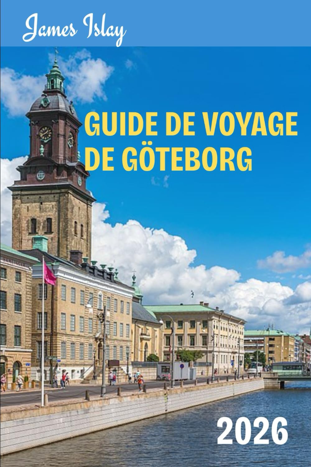 Guide de voyage de Göteborg 2026: Un guide pratique pour découvrir la gastronomie, les îles, la culture et voyager intelligemment en Scandinavie.