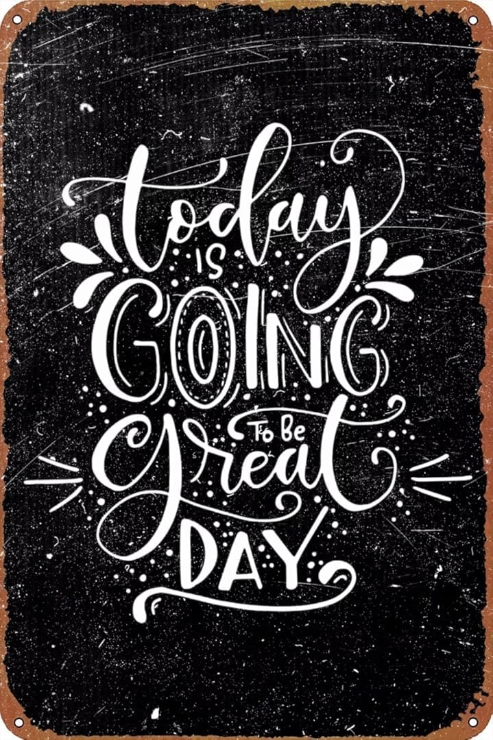Today Going to Be Great Day Retro Funny Novelty Art Backyard Funny Wall Décor Poster Cafe Plaque Tin Sign 8x12 Inch