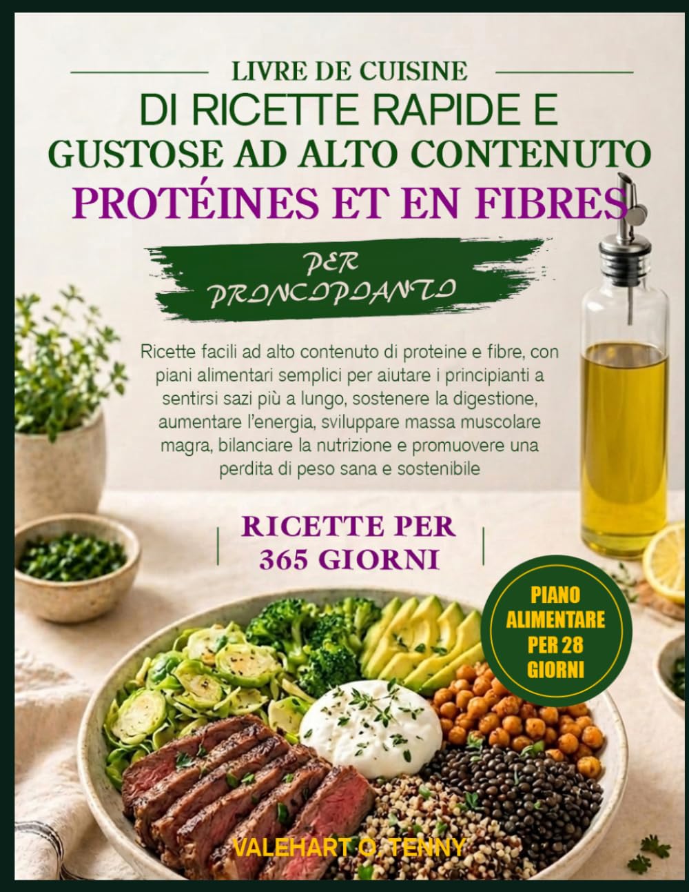 RICETTARIO DI RICETTE RAPIDE E GUSTOSE AD ALTO CONTENUTO DI PROTEINE E FIBRE PER PRINCIPIANTI: Ricette facili ad alto contenuto di proteine e fibre, ... sazi più a lungo, sostenere la digesti