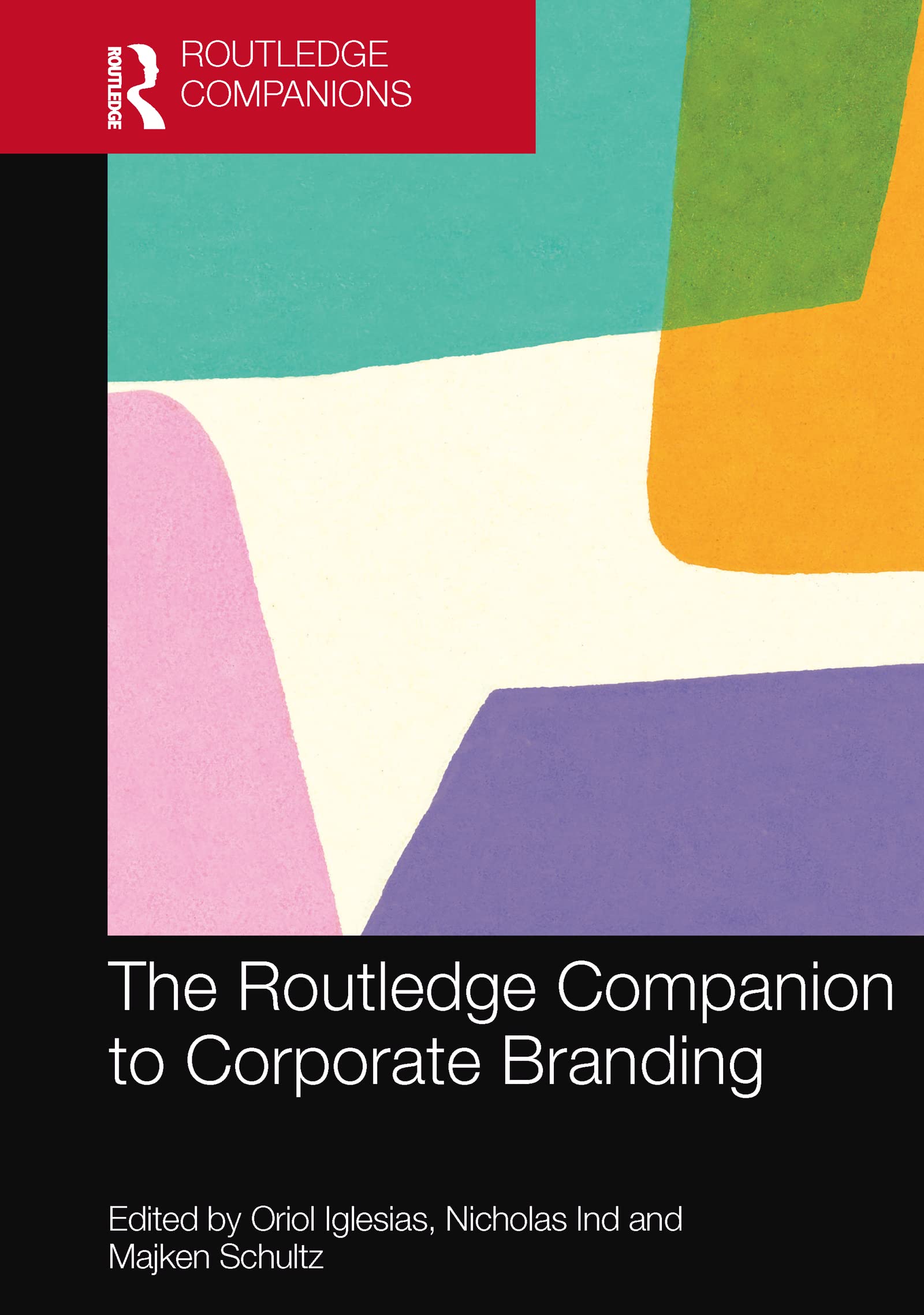 The Routledge Companion to Corporate Branding (Routledge Companions in Marketing, Advertising and Communication)