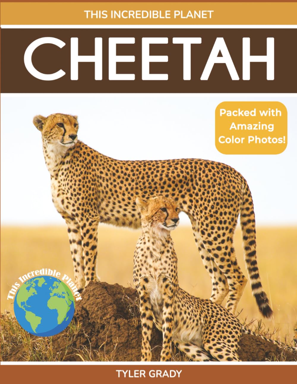 Cheetah: Fascinating Animal Facts for Kids (This Incredible Planet)