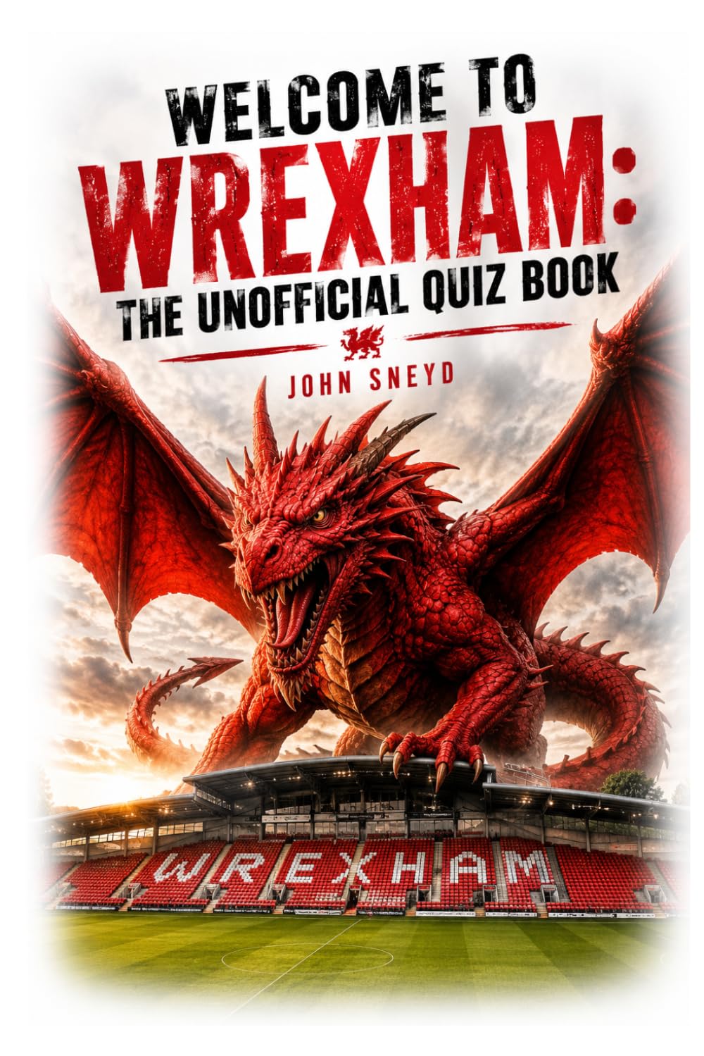 Welcome to Wrexham The Unofficial Quiz Book: Test Your Knowledge of the Football Club, the Owners, and the Hit Documentary Series