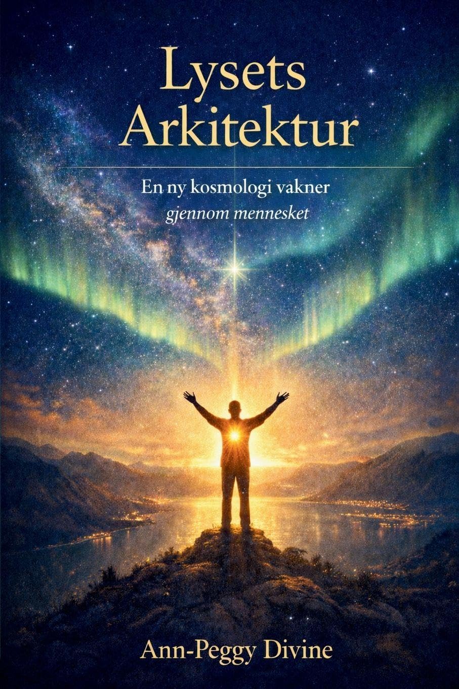 Lysets Arkitektur: En ny kosmologi våkner gjennom mennesket