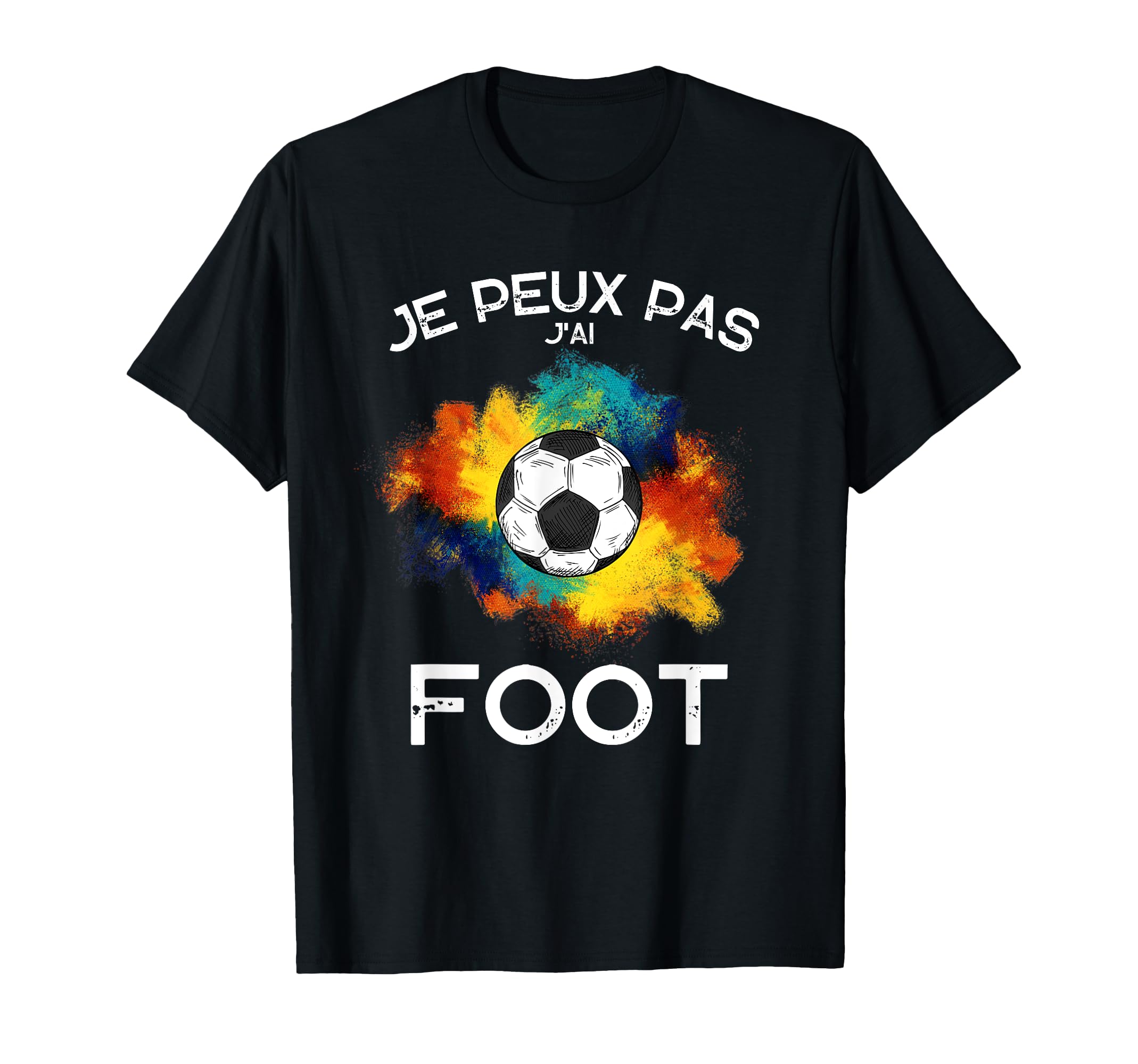 T-Shirt "J'peux Pas J'ai Foot" - Cadeau Humoristique Pour Footballeurs Et Fans