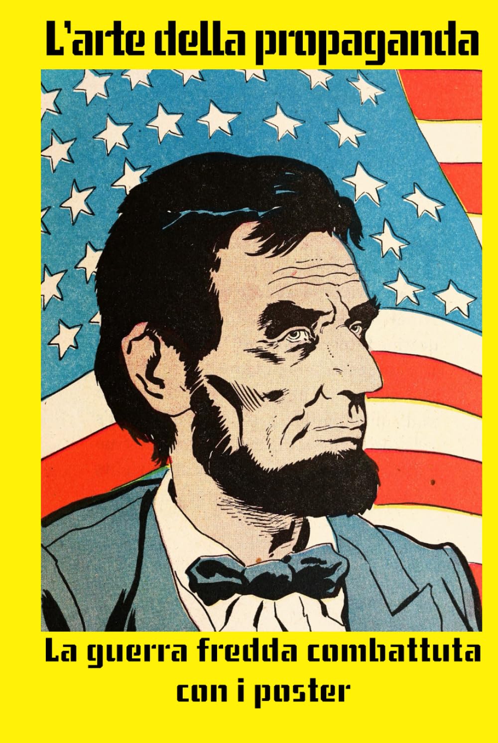 L’Arte della Propaganda: La guerra fredda combattuta con i poster