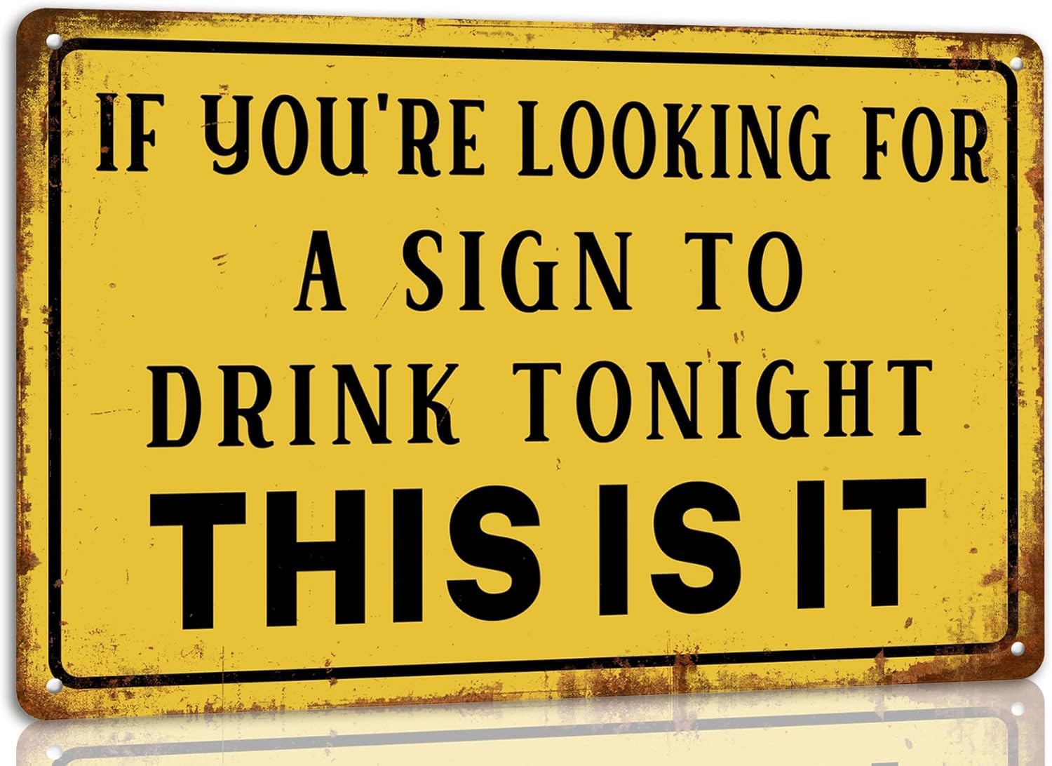 SMAZDFXX If You're Looking for a Sign to Drink Tonight This Is It Metal Tin Sign Funny Sarcasm Wall Decor for Home Garage Man Cave Bar Cafe Wall Decor Retro Poster Plaque 5.5"x8"