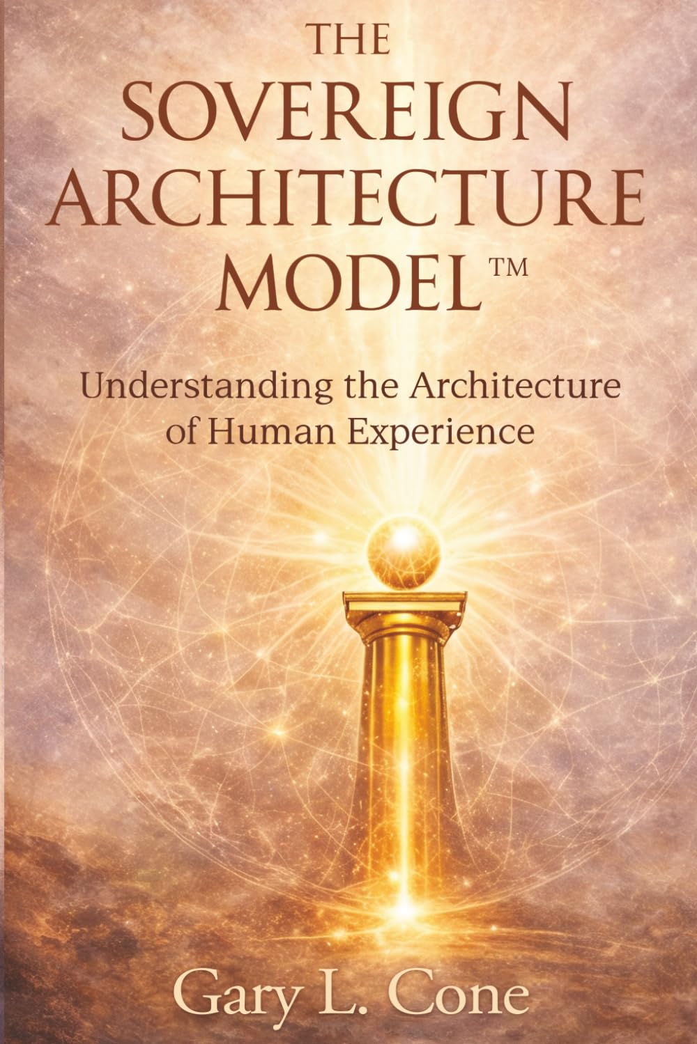 The Sovereign Architecture Model: Understanding the Architecture of Human Experience