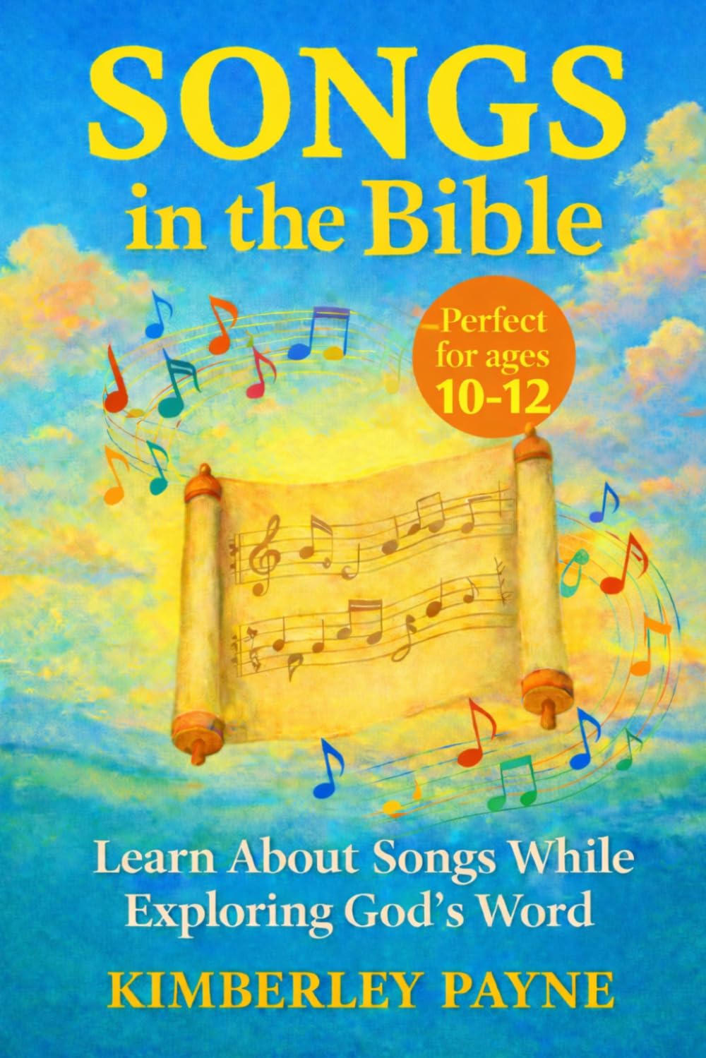 Songs in the Bible: Learn About Songs While Exploring God's Word (Exploring God's Word: Bible-Based Learning for Curious Hearts)