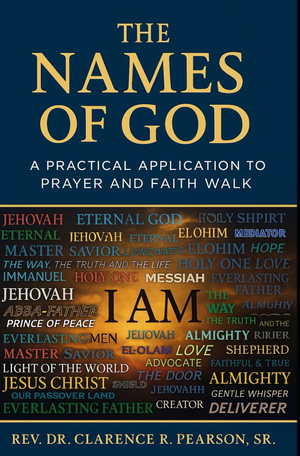 THE NAMES OF GOD: A Practical Application to Prayer and Faith Walk