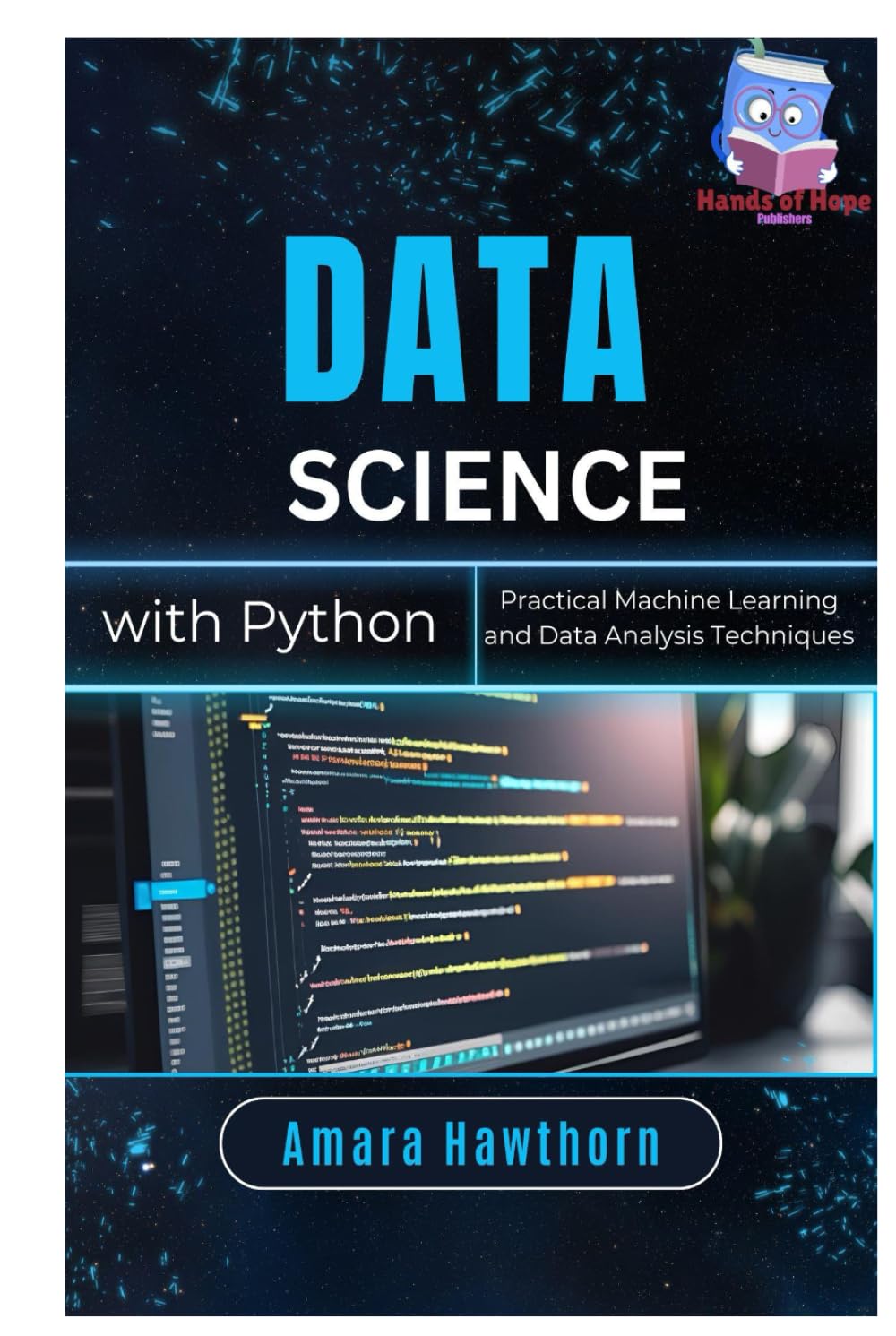 Data Science with Python: Practical Machine Learning and Data Analysis Techniques