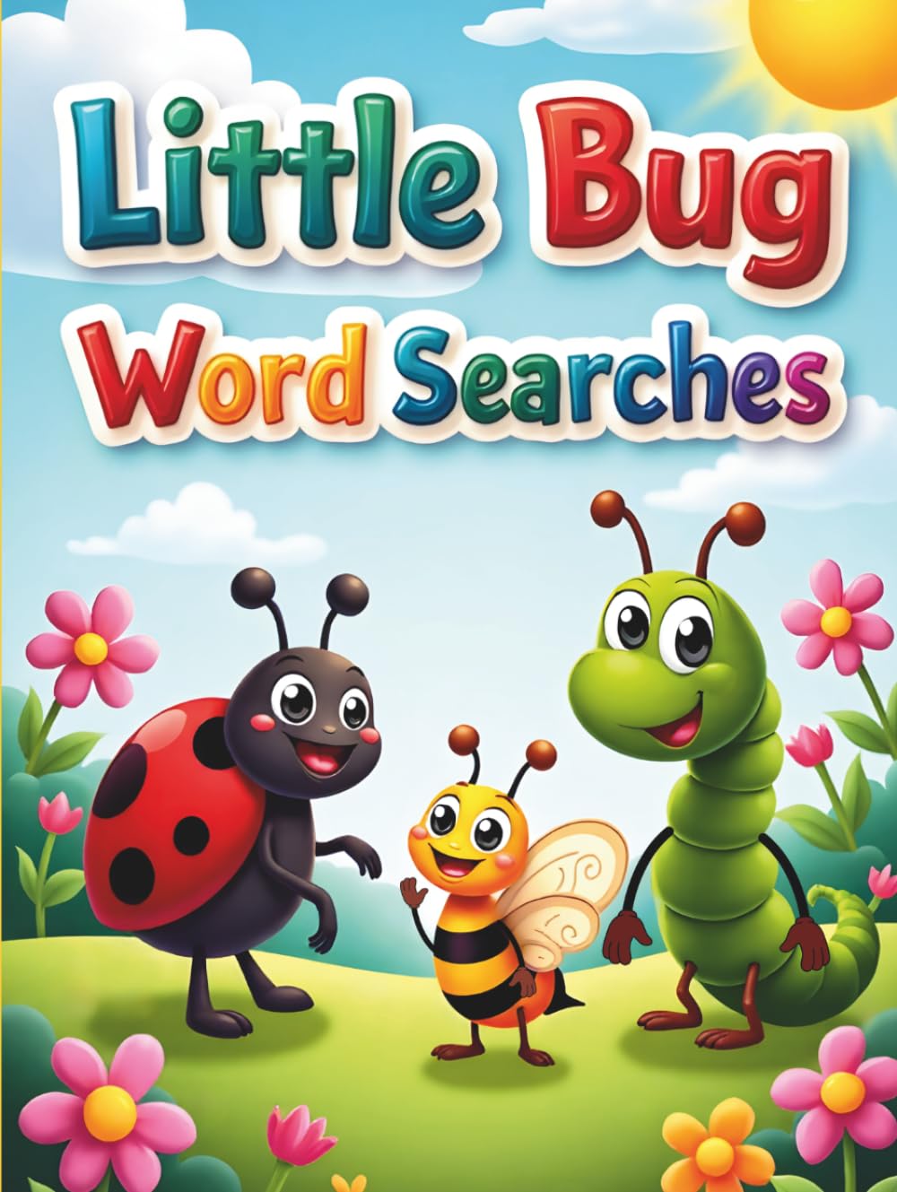 Little Bug Word Searches: 50 Fun & Easy Puzzles for Kids Who Love Creepy Crawlies plus 10 Bonus Coloring Pages!