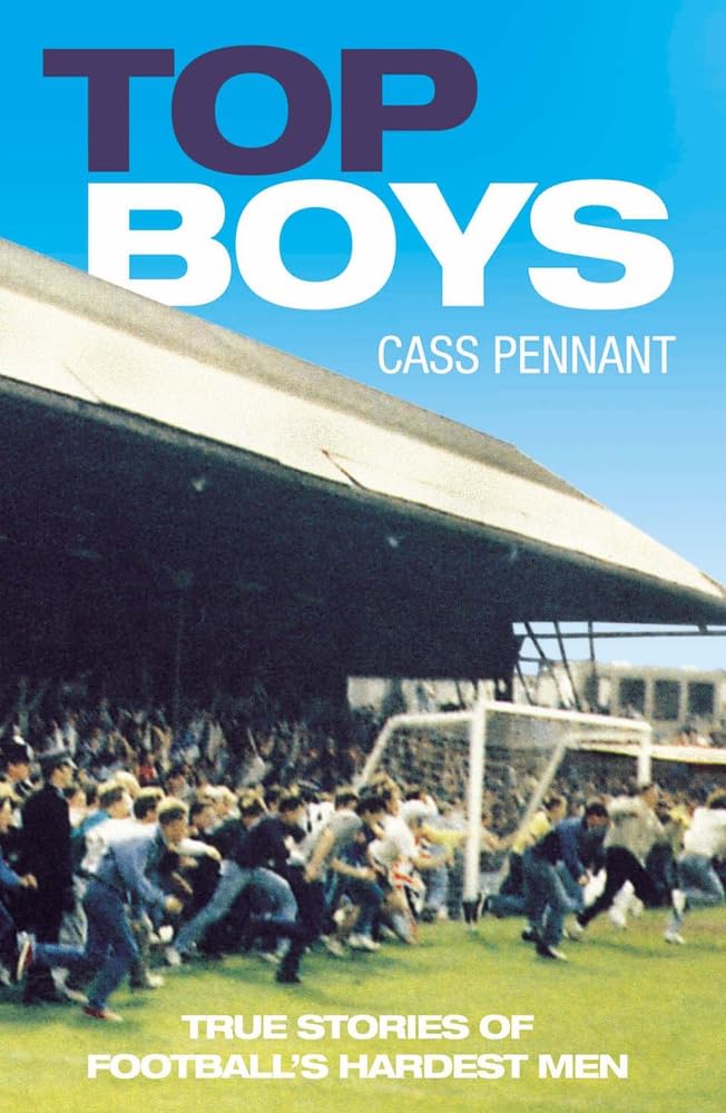 Top Boys: True Stories of Football's Hardest Men-Cass Pennant
