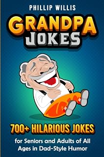 Grandpa Jokes Book: 700+ Hilarious Dad-Style Jokes for Seniors, Adults & All Ages - Clean Family Humor Gift