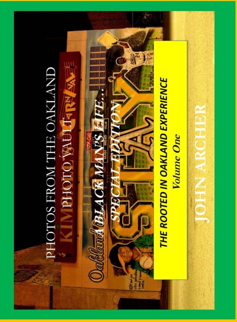 Photos From The Oakland Photo Vault: A Black Man's Life (Special Edition) The Rooted In Oakland Experience, Volume One